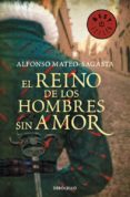 EL REINO DE LOS HOMBRES SIN AMOR (ISIDORO MONTEMAYOR 3) de MATEO-SAGASTA, ALFONSO 