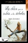 LA CHICA QUE SE SUBIA A LOS ARBOLES (SELECCION RNR) de ALVAREZ, ANA 