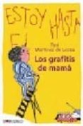 LOS GRAFITIS DE MAMA de MARTINEZ DE LEZEA, TOTI 