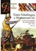 ENTRE NRLINGEN Y HONNECURT (II): LOS TERCIOS ESPAOLES DEL CARDENAL INFANTE 1637-1641 di ALBI, JULIO 