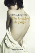 UN HOMBRE DE PAGO de ARQUES, NEUS 