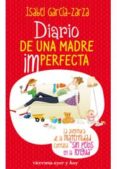 DIARIO DE UNA MADRE IMPERFECTA de GARCIA ZARZA, ISABEL 