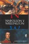 NAPOLEON Y WELLINGTON di ROBERTS, ANDREW 