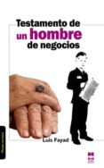 TESTAMENTO DE UN HOMBRE DE NEGOCIOS di FAYAD, LUIS 