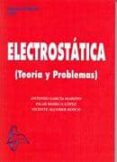 ELECTROSTATICA: TEORIA Y PROBLEMAS di VV.AA