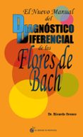 EL NUEVO MANUAL DEL DIAGNOSTICO DIFERENCIAL DE LAS FLORES DE BACH de OROZCO, RICARDO 