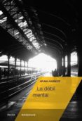 LA DEBIL MENTAL di HARWICZ, ARIANA 