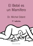 EL BEBE ES UN MAMIFERO (6 ED.) di ODENT, MICHEL 
