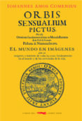 ORBIS SENSUALIUM PICTUS: EL MUNDO EN IMAGENES di COMENIUS, IOHANNES AMOS 