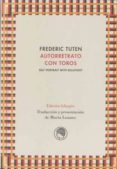 AUTORRETRATO CON TOROS: SELF PORTRAIT WITH BULLFIGHT di TUTEN, FREDERIC 