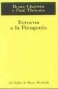 RETORNO A LA PATAGONIA de CHATWIN, BRUCE  THEROUX, PAUL 
