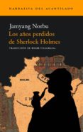 LOS AOS PERDIDOS DE SHERLOCK HOLMES de NORBU, JAMYANG 
