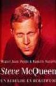 STEVE MACQUEEN: UN REBELDE EN HOLLYWOOD de JUAN PAYAN, MIGUEL  NAVARRO, RAMIRO 