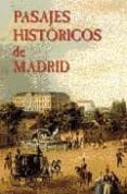 PASAJES HISTORICOS DE MADRID di OLIVARES PRIETO, ANGEL J. 