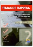 TEMAS DE EMPRESA: MANUAL PARA LA PREPARACION DEL CERTIFICADO SUPE RIOR DEL ESPAOL EN LOS NEGOCIOS, CAMARA DE COMERCIO DE MADRID: LIBRO DE CLAVES di PAREJA, MARIA JOSE 