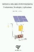 SISTEMAS SOLARES FOTOVOLTAICOS: FUNDAMENTOS, TECNOLOGIAS Y APLICA CIONES de MARTIN JIMENEZ, JAVIER 