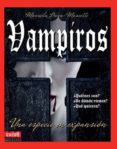 VAMPIROS: QUIEN SON?, DE DONDE VIENEN?, QUE QUIEREN?: UNA ESPE CIE EN EXPANSION di MASCETTI, MANUELA DUNN 