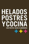 HELADOS POSTRES Y COCINA CON FRUTOS SECOS ELABORADOS di VV.AA. 