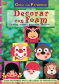 DECORAR CON FOAM : CARETAS, VISERAS, ANIMALES, PIZARRAS... de HETTINGER, GUDRUN 