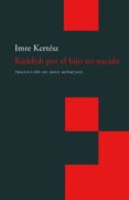 KADDISH POR EL HIJO NO NACIDO di KERTESZ, IMRE 
