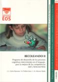 BECOLEANDO II: PROGRAMA DE DESARROLLO DE LOS PROCESOS COGNITIVOS INTERVINIENTES EN EL LENGUAJE, PARA LA MEJORA DE LAS COMPETENCIAS ORAL Y LECTO- ESCRITORA di GALVE MANZANO, JOSE LUIS 