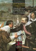 ANTOLOGIA COMENTADA DE LA LITERATURA ESPAOLA EN EL SIGLO XVII de AMOROS, ANDRES 