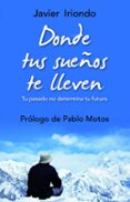 DONDE TUS SUEOS TE LLEVEN: TU PASADO DETERMINA TU FUTURO di VV.AA. 
