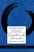 (PE) EL ZEN DE LA VIDA Y LA MUERTE. GUIA PRACTICA ESPIRITUAL de KAPLEAU, PHILIP 