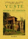 YUSTE Y LA SIERRA DE GREDOS (ED. FACSIMIL) di VV.AA. 
