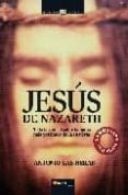 JESUS NAZARETH: TODA LA VERDAD SOBRE LA FIGURA MS POLEMICA DE LA HISTORIA di HERAS, ANTONIO LAS 