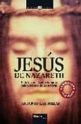 JESUS NAZARETH: TODA LA VERDAD SOBRE LA FIGURA MS POLEMICA DE LA HISTORIA de HERAS, ANTONIO LAS 
