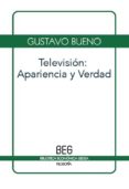 TELEVISION: APARIENCIA Y VERDAD di BUENO, GUSTAVO 