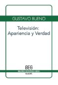 TELEVISION: APARIENCIA Y VERDAD de BUENO, GUSTAVO 