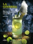 LA GINEBRA EN LA GASTRONOMIA DEL SIGLO XXI: MAS DE 100 RECETAS Y COCTELES ELABORADOS CON GINEBRA de ANSON, RAFAEL  GARCIA ROMERO, CARMEN   MIJARES, MARIA ISABEL 