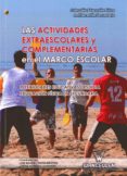 LAS ACTIVIDADES EXTRAESCOLARES Y COMPLEMENTARIAS EN EL MARCO ESCO LAR: POSIBILIDADES EDUCATIVAS DESDE LA EDUCACION FISICA EN SECUNDARIA di TIMON BENITEZ, LUIS MANUEL 