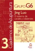 JING LUO: EL SISTEMA DE CANALES Y COLATERALES (CUADERNOS DE ACUPU NTURA 3) di VV.AA