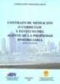 CONTRATO DE MEDIACION O CORRETAJE Y ESTATUTO DEL AGENTE DE LA PRO PIEDAD INMOBILIARIA (INCLUYE FORMULARIOS) de CREMADES GARCIA, PURIFICACION 