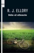 SOLO EL SILENCIO de ELLORY, R. J. 
