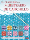EL GRAN LIBRO MUESTRARIO DE GANCHILLO: MAS DE 200 MUESTRAS TEJIDA S A GANCHILLO di VV.AA. 