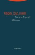 PERSONAS, COSAS, CUERPOS de ESPOSITO, ROBERTO 