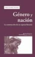 GENERO Y NACION: LA CONSTRUCCION DE UN ESPACIO LITERARIO di GONZALEZ FERNANDEZ, HELENA 