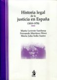 HISTORIA LEGAL DE LA JUSTICIA EN ESPAA (1810-1978) de MARTINEZ PEREZ, FERNANDO 