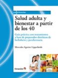 SALUD ADULTA Y BIENESTAR A PARTIR DE LOS 40: GUIA PRACTICA CON TR ATAMIENTOS A BASE DE PREPARADOS DIETETICOS DE HERBOLARIO de AGUIRRE LIPPERHEIDE, MERCEDES 