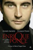 ENRIQUE PONCE, UN TORERO PARA LA HISTORIA de AMOROS, ANDRES PONCE, ENRIQUE 