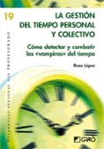 LA GESTION DEL TIEMPO PERSONAL Y COLECTIVO: COMO DETECTAR Y COMBA TIR LOS VAMPIROS DEL TIEMPO di LOPEZ, ROSA 