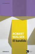EL BANDIDO di WALSER, ROBERT 