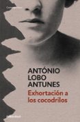 EXHORTACION A LOS COCODRILOS de LOBO ANTUNES, ANTONIO 