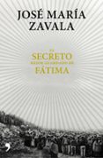 EL SECRETO MEJOR GUARDADO DE FATIMA de ZAVALA, JOSE MARIA 