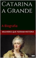 Catarina A Grande: A Biografia (ebook)