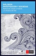 Diálogos: Investigación Y Sociedad. Reflexiones Desde La Historia Del